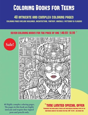 Coloring Books for Teens (40 Complex and Intricate Coloring Pages): An Intricate and Complex Coloring Book That Requires Fine-Tipped Pens and Pencils