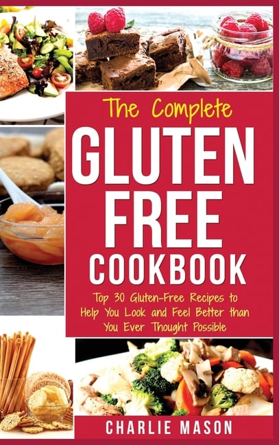 Buy The Complete Gluten- Free Cookbook: Top 30 Gluten-Free Recipes To ...