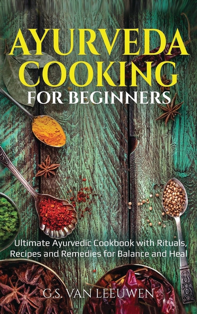 Buy AYURVEDA COOKING For Beginners By G. S. Van Leeuwen (9781914039522 ...