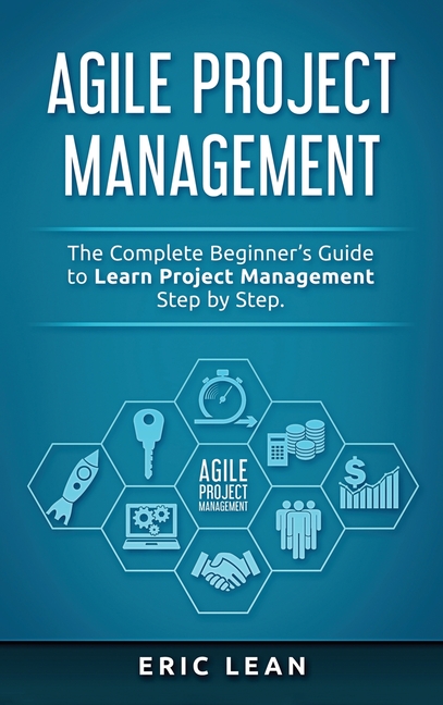 Buy Agile Project Management: The Complete Beginner's Guide To Learn ...