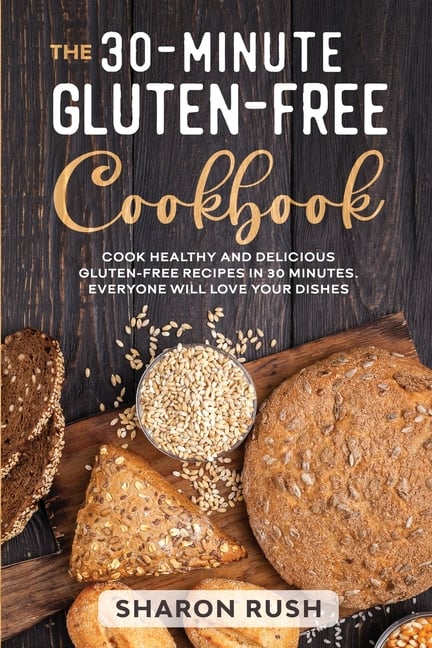 Buy The 30-Minute Gluten-Free Cookbook: Cook Healthy And Delicious ...