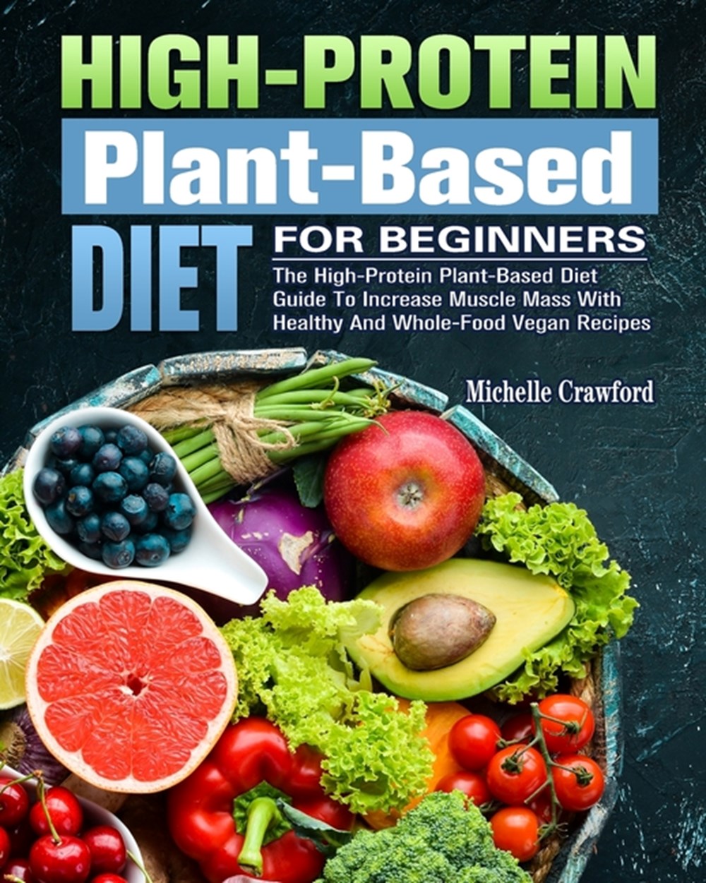 Buy High-Protein Plant-Based Diet For Beginners: The High-Protein Plant ...