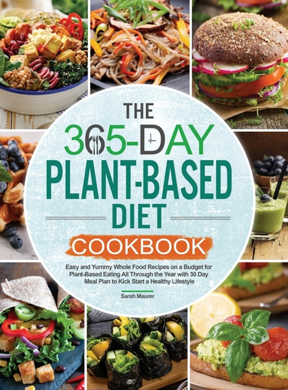 Buy The 365-Day Plant-Based Diet Cookbook: Easy and Yummy Whole Food ...