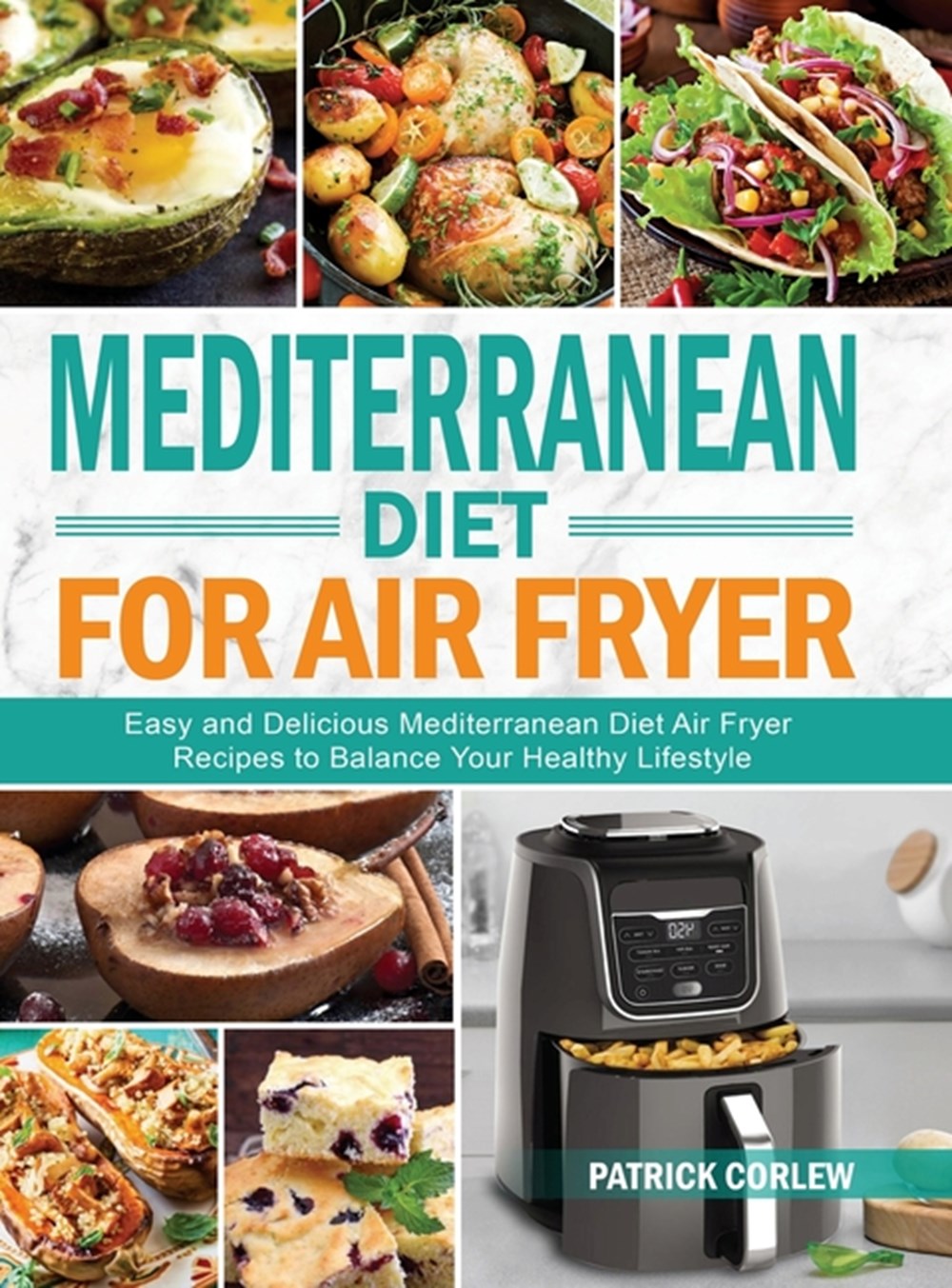 Mediterranean Diet for Air Fryer Easy and Delicious Mediterranean Diet Air Fryer Recipes to Balance 