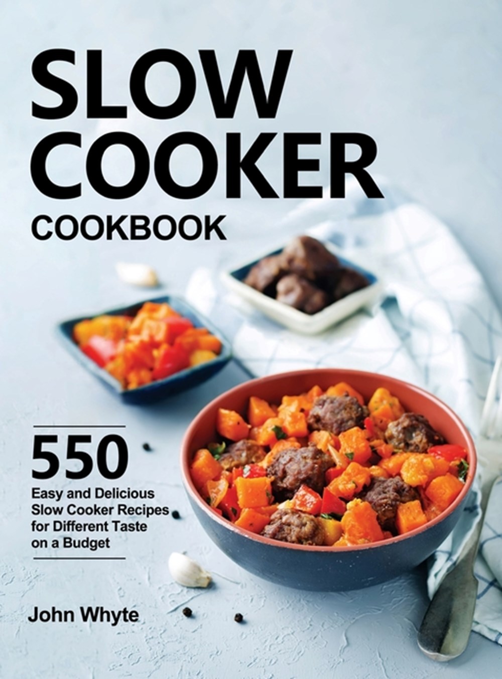 Buy Slow Cooker Cookbook: 550 Easy and Delicious Slow Cooker Recipes ...