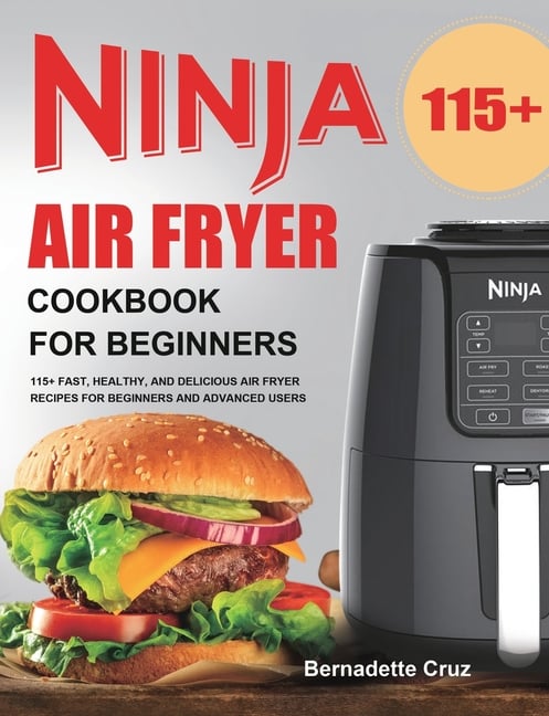 Buy Ninja Air Fryer Cookbook For Beginners: 115+ Fast, Healthy, And ...