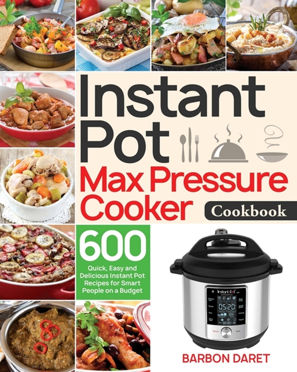 Buy Instant Pot Max Pressure Cooker Cookbook by Barbon Daret ...