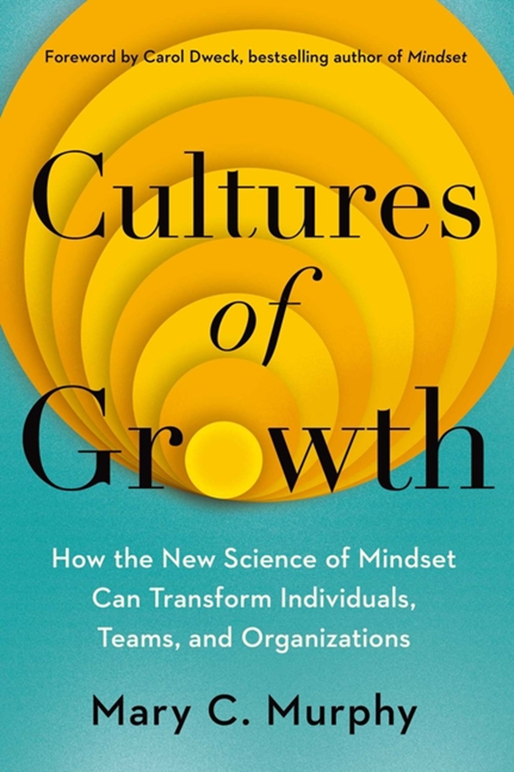 Cultures of Growth: How the New Science of Mindset Can Transform Individuals, Teams, and Organizatio