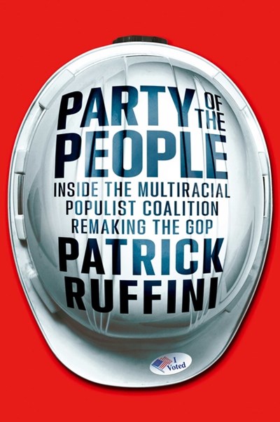  Party of the People: Inside the Multiracial Populist Coalition Remaking the GOP