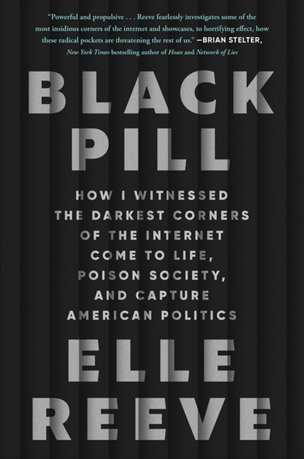 Black Pill: How I Witnessed the Darkest Corners of the Internet Come to Life, Poison Society, and Ca