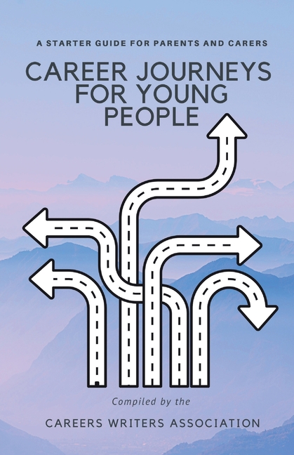 Career Journeys For Young People: A Starter Guide For Parents And ...