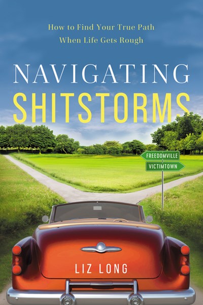  Navigating Shitstorms: How to Find Your True Path When Life Gets Rough