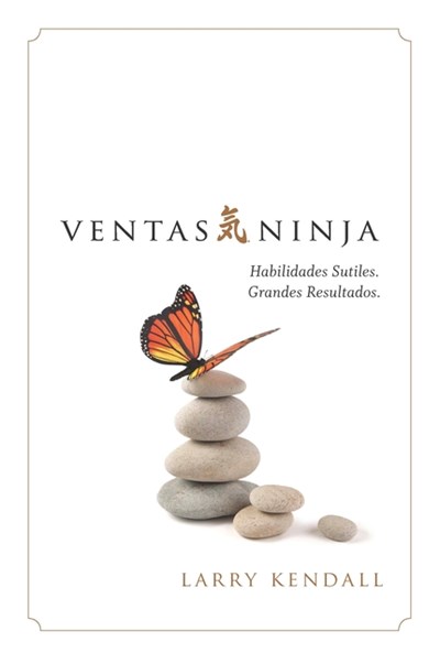  Ventas Ninja: Habilidades Sutiles. Grandes Resultados. (Ninja Selling En Espanol)