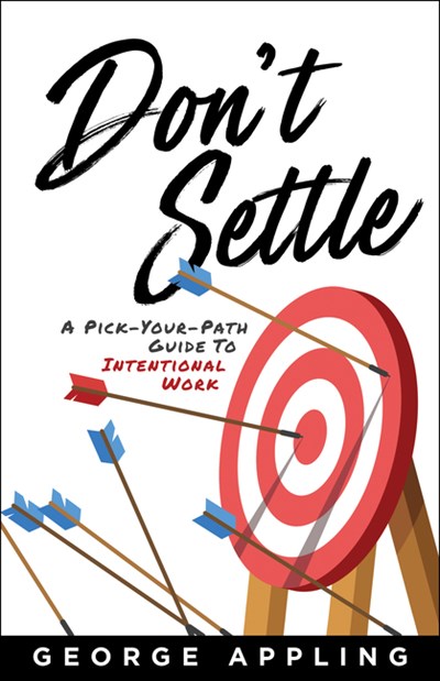  Don't Settle: A Pick-Your-Path Guide to Intentional Work