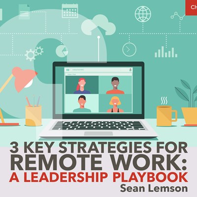 3 Key Strategies for Remote Work: A Leadership Playbook