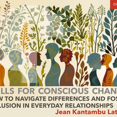 Skills for Conscious Change: How to Navigate Differences and Foster Inclusion in Everyday Relationships