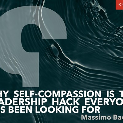 Why Self-Compassion is the Leadership Hack Everyone Has Been Looking For