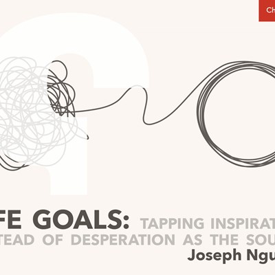 Life Goals: Tapping Inspiration Instead of Desperation as the Source