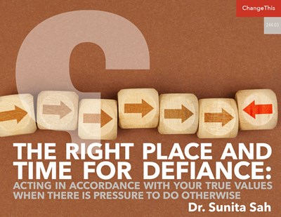 The Right Place and Time for Defiance: Acting in Accordance with Your True Values When There is Pressure to Do Otherwise