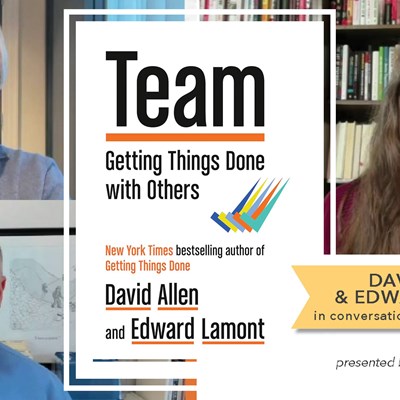 'Getting Things Done with Others': An Interview with David Allen and Edward Lamont